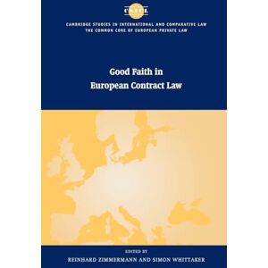 Zimmermann, Reinhard Good Faith in European Contract Law (The Common Core of European Private Law) Zimmermann, Reinhard Good Faith in European Contract Law (The Common Core of European Private Law)