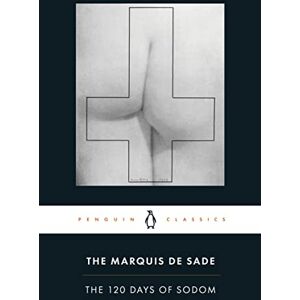 de Sade, Marquis The 120 Days of Sodom de Sade, Marquis The 120 Days of Sodom