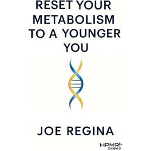 Regina, Joe Your Metabolism: Reset to a Younger You (The HPMR Transformation Series) Regina, Joe Your Metabolism: Reset to a Younger You (The HPMR Transformation Series)