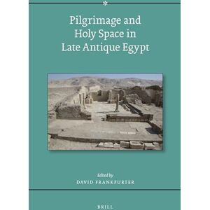 Pilgrimage and Holy Space in Late Antique Egypt: 134 (Religions in the Graeco-Roman World) Pilgrimage and Holy Space in Late Antique Egypt: 134 (Religions in the Graeco-Roman World)