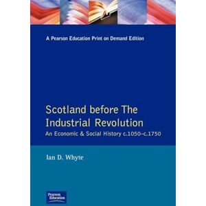 Whyte, Ian D. D. Scotland Before the Industrial Revolution: An Economic and Social History C.1050-c. 1750 (Longman Economic and Social History of Britain) Whyte, Ian D. D. Scotland Before the Industrial Revolution: An Economic and Social History C.1050-c. 1750 (Longman Economic and Social History of Britain)
