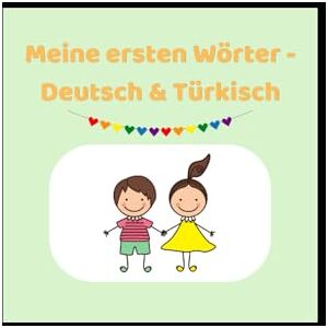 Kesen, Arzu Meine ersten Wörter Deutsch & Türkisch: Ein liebevollgestaltetes zweisprachiges Wörterbuch für Kinder Kesen, Arzu Meine ersten Wörter Deutsch & Türkisch: Ein liebevollgestaltetes zweisprachiges Wörterbuch für Kinder