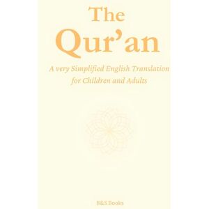 Books, B&S The Qur'an: A very Simplified English Translation for Children and Adults Books, B&S The Qur'an: A very Simplified English Translation for Children and Adults