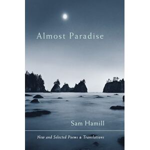 Hamill, Sam Almost Paradise: New and Selected Poems and Translations Hamill, Sam Almost Paradise: New and Selected Poems and Translations