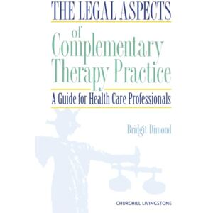 Dimond The Legal Aspects of Complementary Therapy Practice: A Guide for Healthcare Professionals Dimond The Legal Aspects of Complementary Therapy Practice: A Guide for Healthcare Professionals