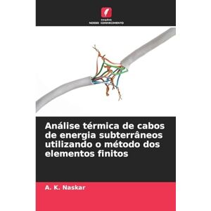 Naskar, A. K. Análise térmica de cabos de energia subterrâneos utilizando o método dos elementos finitos Naskar, A. K. Análise térmica de cabos de energia subterrâneos utilizando o método dos elementos finitos