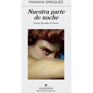 Enriquez, Mariana Nuestra parte de noche: 636 (Narrativas hispánicas) Enriquez, Mariana Nuestra parte de noche: 636 (Narrativas hispánicas)