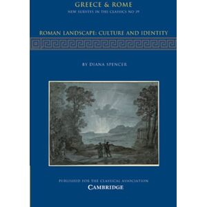 Spencer, Diana Roman Landscape: Culture and Identity (Greece & Rome: New Surveys in the Classics) Spencer, Diana Roman Landscape: Culture and Identity (Greece & Rome: New Surveys in the Classics)