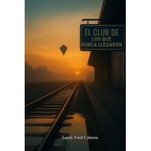 Cabrera, Landy Emil El Club de los que nunca llegaron Cabrera, Landy Emil El Club de los que nunca llegaron