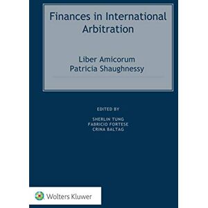 Kluwer Law International Finances in International Arbitration: Liber Amicorum Patricia Shaughnessy Kluwer Law International Finances in International Arbitration: Liber Amicorum Patricia Shaughnessy