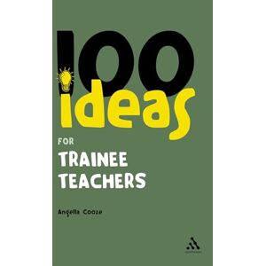 Cooze, Angella 100 Ideas for Trainee Teachers: 2 (Continuum One Hundreds) Cooze, Angella 100 Ideas for Trainee Teachers: 2 (Continuum One Hundreds)