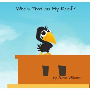 Williams, Aviva Who's That on My Roof?: A retelling of the story of the healing of the paralyzed man, who was lowered through the roof by his four friends. (Who's That... Bible Stories for Young Children) Williams, Aviva Who's That on My Roof?: A retelling of the story of the healing of the paralyzed man, who was lowered through the roof by his four friends. (Who's That... Bible Stories for Young Children)