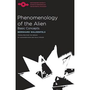 Waldenfels, Bernhard Phenomenology of the Alien (Studies in Phenomenology and Existential Philosophy) Waldenfels, Bernhard Phenomenology of the Alien (Studies in Phenomenology and Existential Philosophy)