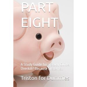 for Dummies, Triston PART EIGHT: A Study Guide for a Study Guide. Overkill? Because Systems… (A Study Guide for a Study Guide. Overkill? Because Systems…#LifeInsurance #GenerationalWealth) for Dummies, Triston PART EIGHT: A Study Guide for a Study Guide. Overkill? Because Systems… (A Study Guide for a Study Guide. Overkill? Because Systems…#LifeInsurance #GenerationalWealth)