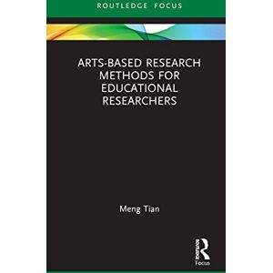 Tian, Meng Arts-based Research Methods for Educational Researchers (Qualitative and Visual Methodologies in Educational Research) Tian, Meng Arts-based Research Methods for Educational Researchers (Qualitative and Visual Methodologies in Educational Research)