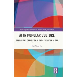 Jin, Dal Yong AI in Popular Culture: Precarious Creativity in the Generative AI Era (Routledge Studies in New Media and Cyberculture) Jin, Dal Yong AI in Popular Culture: Precarious Creativity in the Generative AI Era (Routledge Studies in New Media and Cyberculture)