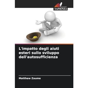 Zaume, Matthew L'impatto degli aiuti esteri sullo sviluppo dell'autosufficienza Zaume, Matthew L'impatto degli aiuti esteri sullo sviluppo dell'autosufficienza