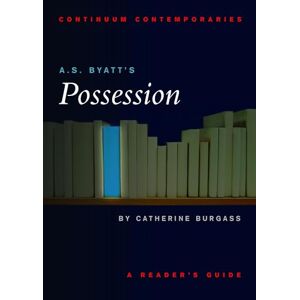 Catherine Burgass A.S. Byatt's "Possession": A Reader's Guide (Continuum Contemporaries series) Catherine Burgass A.S. Byatt's "Possession": A Reader's Guide (Continuum Contemporaries series)