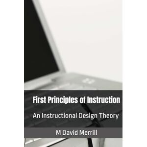 Merrill, M David First Principles of Instruction: An Instructional Design Theory Merrill, M David First Principles of Instruction: An Instructional Design Theory