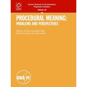 Victoria Escandell-Vidal Procedural Meaning: Problems and Perspectives (Current Research in the Semantics/pragmatics Interface): 24: 25 (Current Research in the Semantics / Pragmatics Interface, 25) Victoria Escandell-Vidal Procedural Meaning: Problems and Perspectives (Current Research in the Semantics/pragmatics Interface): 24: 25 (Current Research in the Semantics / Pragmatics Interface, 25)