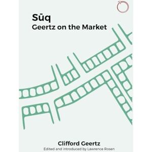Geertz, Clifford Suq: Geertz on the Market (Classics in Ethnographic Theory) Geertz, Clifford Suq: Geertz on the Market (Classics in Ethnographic Theory)