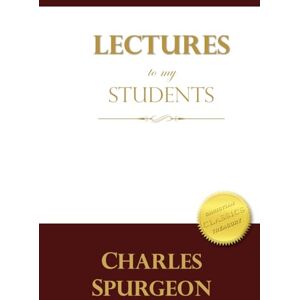 Spurgeon, Charles Lectures To My Students Spurgeon, Charles Lectures To My Students