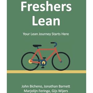 Bicheno, John Freshers Lean: Your Lean Journey Starts Here Bicheno, John Freshers Lean: Your Lean Journey Starts Here