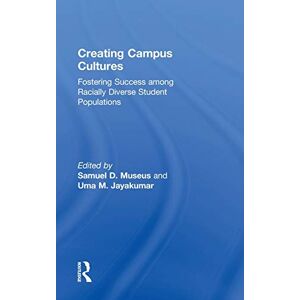 Creating Campus Cultures: Fostering Success among Racially Diverse Student Populations Creating Campus Cultures: Fostering Success among Racially Diverse Student Populations