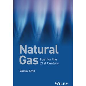Smil, Vaclav Natural Gas: Fuel for the 21st Century Smil, Vaclav Natural Gas: Fuel for the 21st Century
