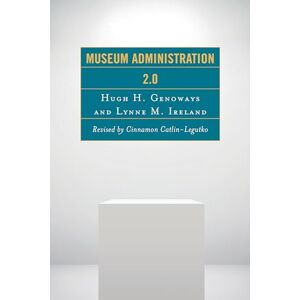 Genoways, Hugh Museum Administration 2.0 (American Association for State and Local History) Genoways, Hugh Museum Administration 2.0 (American Association for State and Local History)