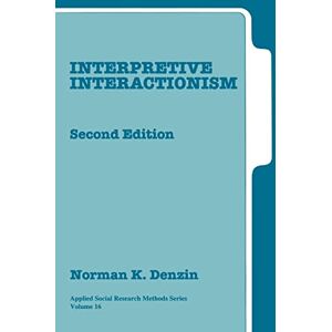 Norman Interpretive Interactionism: 16 (Applied Social Research Methods) Norman Interpretive Interactionism: 16 (Applied Social Research Methods)