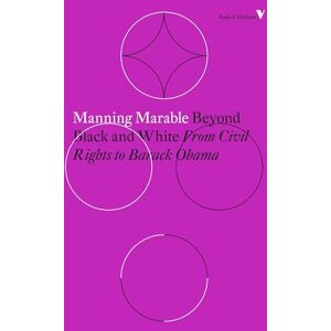 Marable, Manning Beyond Black and White: From Civil Rights to Barack Obama (Radical Thinkers Set 13) Marable, Manning Beyond Black and White: From Civil Rights to Barack Obama (Radical Thinkers Set 13)