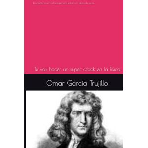 García Trujillo, Omar La enseñanza en la Física primera edición en idioma Francés: Te vas hacer un super crack en la Física García Trujillo, Omar La enseñanza en la Física primera edición en idioma Francés: Te vas hacer un super crack en la Física