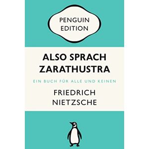 Nietzsche, Friedrich Also sprach Zarathustra: Ein Buch für Alle und Keinen Penguin Edition (Deutsche Ausgabe) – Die kultige Klassikerreihe – Klassiker einfach lesen Nietzsche, Friedrich Also sprach Zarathustra: Ein Buch für Alle und Keinen Penguin Edition (Deutsche Ausgabe) – Die kultige Klassikerreihe – Klassiker einfach lesen