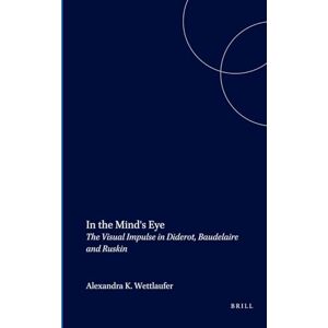 Wettlaufer, Alexandra K. In the Mind's Eye: The Visual Impulse in Diderot, Baudelaire and Ruskin: 236 (Faux Titre, 236) Wettlaufer, Alexandra K. In the Mind's Eye: The Visual Impulse in Diderot, Baudelaire and Ruskin: 236 (Faux Titre, 236)