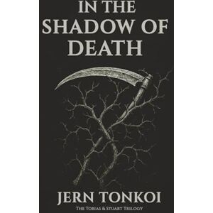 Tonkoi, Jern In the Shadow of Death: A Queer Speculative Romance of Love, Loss, and What Cannot Be Forgotten (Tobias & Stuart: A queer speculative romance trilogy) Tonkoi, Jern In the Shadow of Death: A Queer Speculative Romance of Love, Loss, and What Cannot Be Forgotten (Tobias & Stuart: A queer speculative romance trilogy)