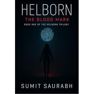 Sumit Saurabh Helborn: The Blood Mark: Book One of the Helborn Trilogy Sumit Saurabh Helborn: The Blood Mark: Book One of the Helborn Trilogy