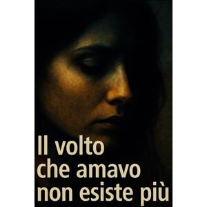 Rose, Emma Il volto che amavo non esiste più: Ogni verità nascosta ha un prezzo. Anche quella sull’amore. Rose, Emma Il volto che amavo non esiste più: Ogni verità nascosta ha un prezzo. Anche quella sull’amore.