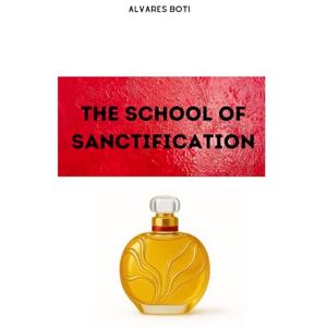 Boti, Alvares The School of Sanctification Boti, Alvares The School of Sanctification