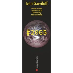 Gavriloff, Ivan Hashtag 2065: The first murder carried out by an AI has already been committed. Gavriloff, Ivan Hashtag 2065: The first murder carried out by an AI has already been committed.