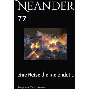 Trautmann, Benjamin Neander ⁷⁷: eine Reise die nie endet... Trautmann, Benjamin Neander ⁷⁷: eine Reise die nie endet...