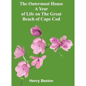 Beston, Henry Narrative of Travels in Europe, Asia, and Africa, in the Seventeenth Century, Vol. II (Edition1): A Year Of Life On The Great Beach Of Cape Cod Beston, Henry Narrative of Travels in Europe, Asia, and Africa, in the Seventeenth Century, Vol. II (Edition1): A Year Of Life On The Great Beach Of Cape Cod