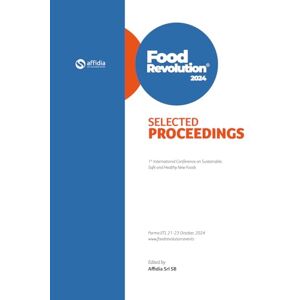 Paleologo, Maurizio FoodRevolution 2024 SELECTED PROCEEDINGS: 1st International Conference on Sustainable, Safe and Healthy New Foods Paleologo, Maurizio FoodRevolution 2024 SELECTED PROCEEDINGS: 1st International Conference on Sustainable, Safe and Healthy New Foods