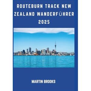 BROOKS, MARTIN ROUTEBURN TRACK NEW ZEALAND WANDERFÜHRER 2025 BROOKS, MARTIN ROUTEBURN TRACK NEW ZEALAND WANDERFÜHRER 2025
