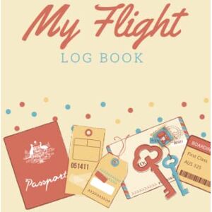 Ken, Adia My Flight Log Book: Flight Information, Record Your Flights, Flight Information Journal, Airplane Notebook, Air Travel Notebook, Simple Flight Log ... Information Recorder, 6x9 Inches, 120 Pages. Ken, Adia My Flight Log Book: Flight Information, Record Your Flights, Flight Information Journal, Airplane Notebook, Air Travel Notebook, Simple Flight Log ... Information Recorder, 6x9 Inches, 120 Pages.