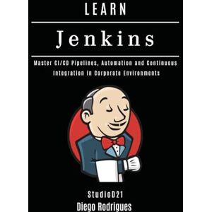 Rodrigues, Diego LEARN JENKINS: Master CI/CD Pipelines, Automation and Continuous Integration in Corporate Environments: 8 (Infrastructure & Automation) Rodrigues, Diego LEARN JENKINS: Master CI/CD Pipelines, Automation and Continuous Integration in Corporate Environments: 8 (Infrastructure & Automation)