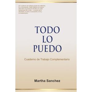 Sanchez, Martha TODO LO PUEDO: Cuaderno de Trabajo Complementario Sanchez, Martha TODO LO PUEDO: Cuaderno de Trabajo Complementario
