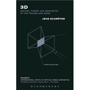 Schröter, Jens 3D: History, Theory and Aesthetics of the Transplane Image (International Texts in Critical Media Aesthetics) Schröter, Jens 3D: History, Theory and Aesthetics of the Transplane Image (International Texts in Critical Media Aesthetics)