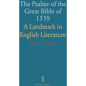John, Earle The Psalter of the Great Bible of 1539: A Landmark in English Literature John, Earle The Psalter of the Great Bible of 1539: A Landmark in English Literature