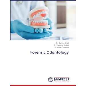 Bhatt, Dr. Garima Forensic Odontology Bhatt, Dr. Garima Forensic Odontology